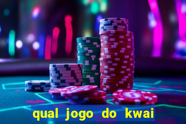 qual jogo do kwai que ganha mais dinheiro